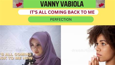 First Time Hearing Vanny Vabiola Sing Its All Coming Back To Me