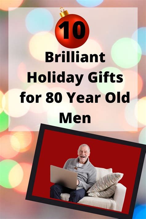 Brilliant Gifts for senior men | Gifts for old men, 80 years, Old men