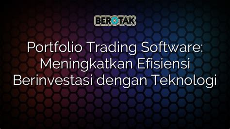 Portfolio Trading Software Meningkatkan Efisiensi Berinvestasi