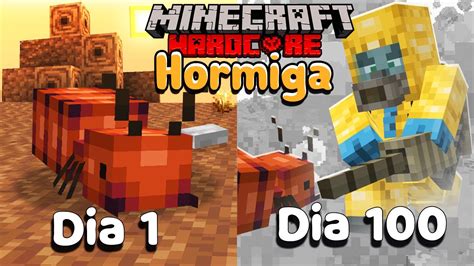 Sobreviv Dias En Minecraft Hardcore Siendo Una Hormiga Youtube