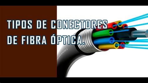 Tipos De Conectores De Fibra Optica Youtube