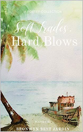 Soft Trades Hard Blows A Poetry Collection Ebook Jardin Bronwyn