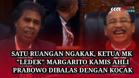 Satu Ruangan Ngakak Ketua Mk Ledek Margarito Kamis Ahli Prabowo