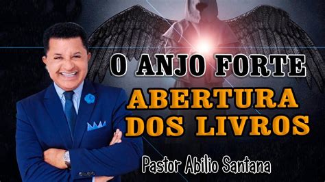 PR ABILIO SANTANA O ANJO FORTE ABERTURA DO LIVRO YouTube