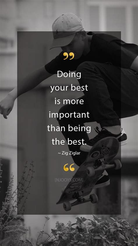 Zig Ziglar Quotes Doing Your Best Is More Important Than Being The