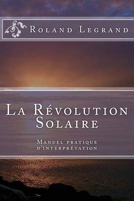 La R Volution Solaire Manuel Pratique D Interpr Tation By Roland F