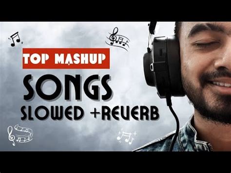 The Break Up Mashup Sad Songs Broken Heart Songs Arijit