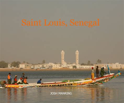 Saint Louis, Senegal by Josh Manring | Blurb Books