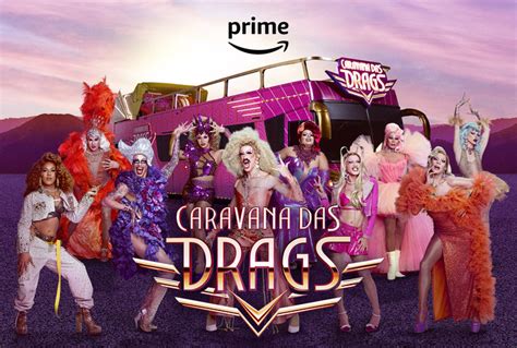 Prime Video Divulga O Trailer E O Cartaz Oficiais De Caravana Das Drags