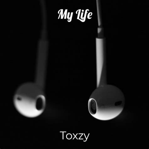 My Life Single By Toxzy Spotify