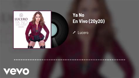 Lucero Ya No Audio En Vivo 20y20 YouTube