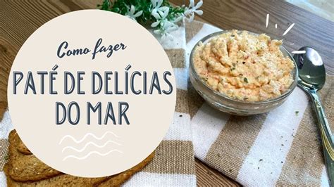 COMO FAZER PATÉ DE DELÍCIAS DO MAR YouTube