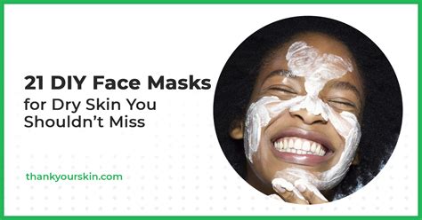 21 Diy Face Masks For Dry Skin You Shouldnt Miss