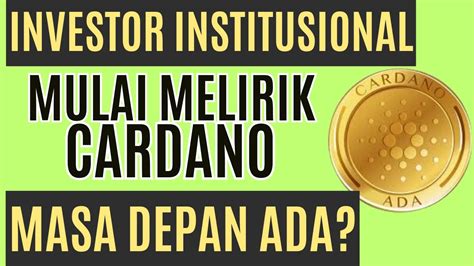 Cardano Mulai Menarik Investor Institusional Karena Performanya Di