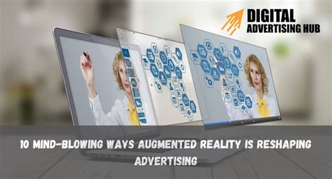 10 Mind Blowing Ways Augmented Reality Is Reshaping Advertising