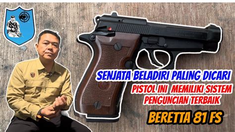 Senjata Api Beladiri Memiliki Sistem Pengamanan Terbaik Beretta 81 Fs