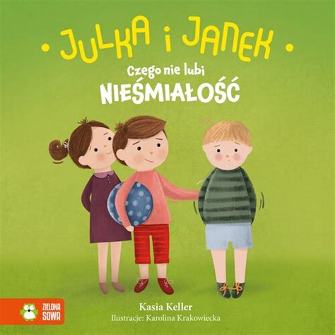 Julka i Janek Czego nie lubi nieśmiałość niskie ceny i opinie w Media