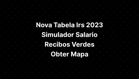 Nova Tabela Irs Simulador Salario Recibos Verdes Obter Mapa Imagesee