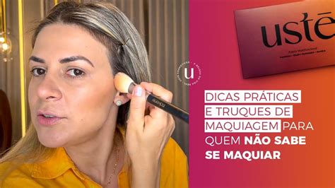 Dicas PrÁticas E Truques De Maquiagem Para Quem NÃo Sabe Se Maquiar Ustē Cosméticos Youtube