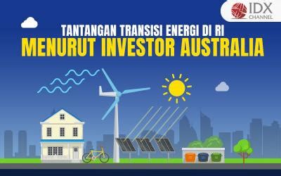 Ini Tantangan Transisi Energi Di RI Menurut Investor Australia