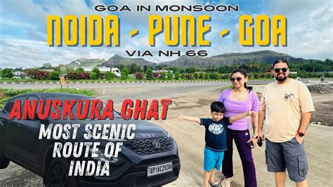 Pune To Goa Via Anuskura Ghat Latest Road Conditions Noida To Goa