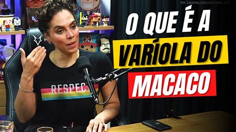 O QUE É A VARÍOLA DO MACACO DRA LUANA ARAUJO Cortes do Bora Podcast