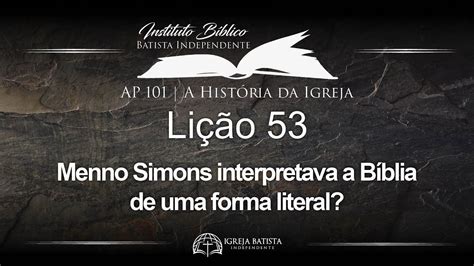 IBBI AP101 53 Menno Simons interpretava a Bíblia de uma forma literal