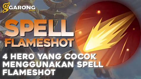 KAMU WAJIB TAU Ini Dia 4 Hero Yang Cocok Menggunakan Spell Flameshot