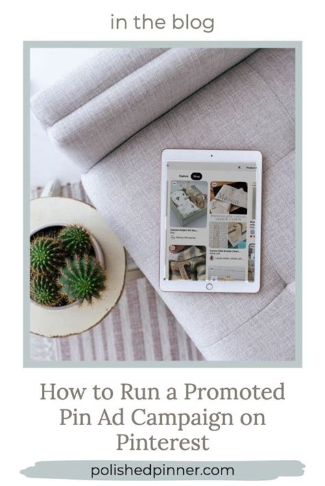 How To Run A Promoted Pin Ad Campaign On Pinterest Pinterest