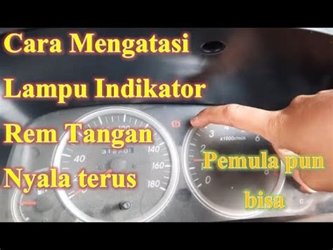 Cara Mudah Mengatasi Indikator Rem Tangan Pada Mobil Yang Tidak Mau