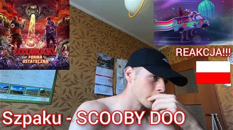 Szpaku Scooby Doo Reakcja Uzumaki Forma Ostateczna Youtube