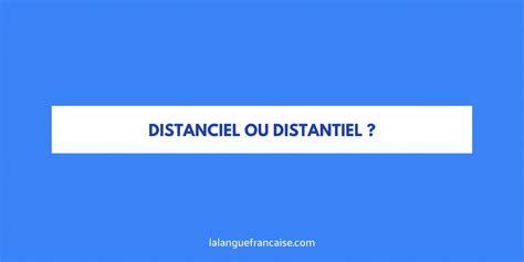 Distanciel Ou Distantiel Orthographe