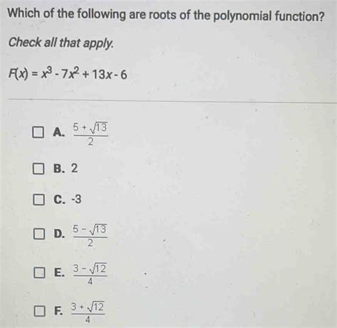 Solved Which Of The Following Are Roots Of The Polynomial Function Check All That Apply Fx