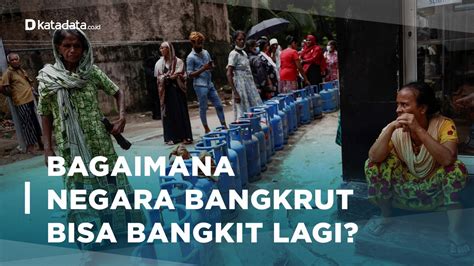 Berkaca Dari Sri Lanka Bagaimana Negara Bangkrut Bisa Bangkit