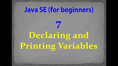 Java Se 7 Declaring And Printing Variables Youtube