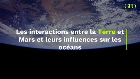 Comment Les Interactions Entre La Terre Et Mars Influent Elles Sur Nos