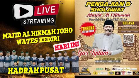 Live Gus Iqdam Hadrah Pusat Sabilu Taubah Di Majid Al Hikmah Joho Wates