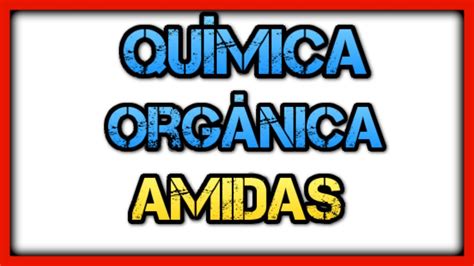 Amidas Formulaci N Y Nomenclatura De Qu Mica Org Nica Youtube