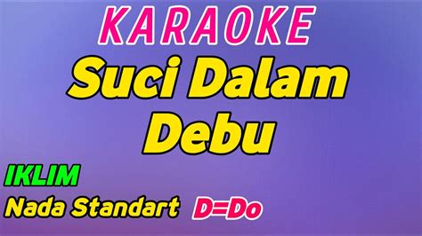 Suci Dalam Debu Engkau Bagai Air Yang Jernih Karaoke Malaysia Iklim