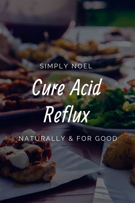 How To Get Rid Of Acid Reflux Naturally Simply Noel Acid Reflux