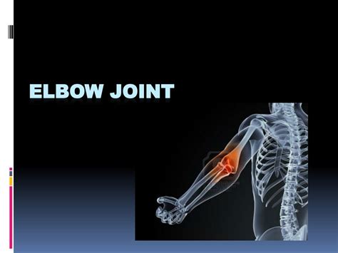 Ppt Elbow Joint Powerpoint Presentation Free Download Id8796306