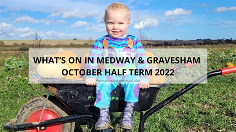 Whats On In Medway Gravesham October Half Term 2022 Autumn S Mummy