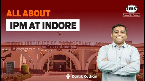 All About Ipm At Iim Indore Integrated Program In Management By Iim