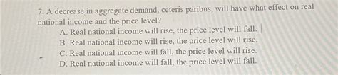 Solved A Decrease In Aggregate Demand Ceteris Paribus Will Chegg