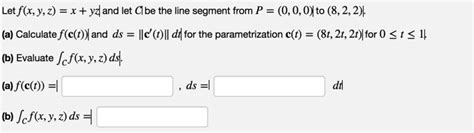 Solved Let Fxyzxyz And Let Be The Line Segment From