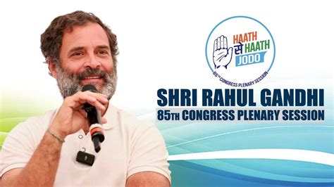 Watch Shri Rahul Gandhi S Address At The Congress Th Plenary Session