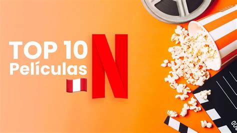 Estas Son Las Películas Que Están De Moda En Netflix Perú Este Día Infobae