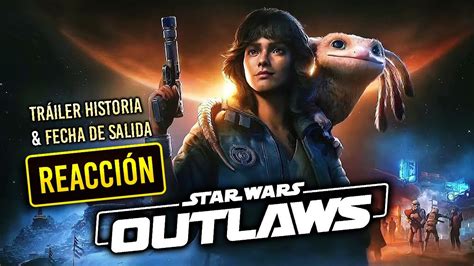 Star Wars Outlaws Pinta A Sorpresa Mi Reacci N Al Tr Iler De La