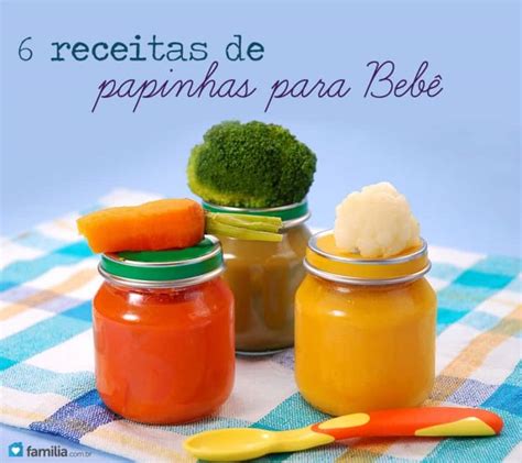 6 receitas de papinhas para bebê Familia