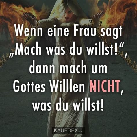 Wenn Eine Frau Sagt Mach Was Du Willst Dann Mach Um Gottes Willen